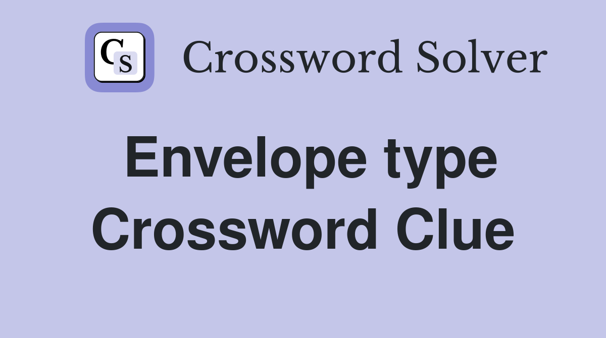 Envelope type Crossword Clue Answers Crossword Solver